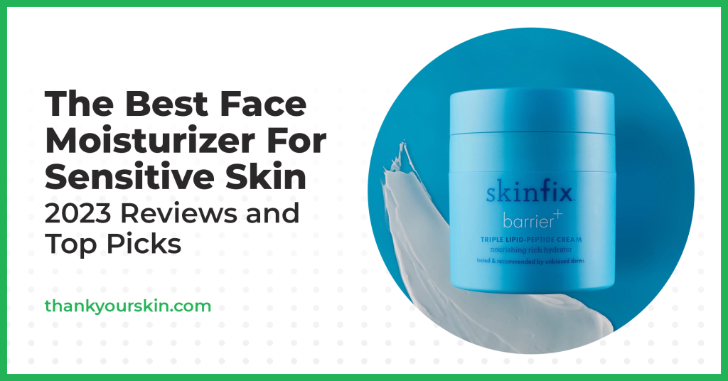 Greatest Face Moisturizer For Delicate Pores and skin – February 2025 Evaluations and High Picks Greatest Face Moisturizer For Delicate Pores and skin – February 2025 Evaluations and High Picks