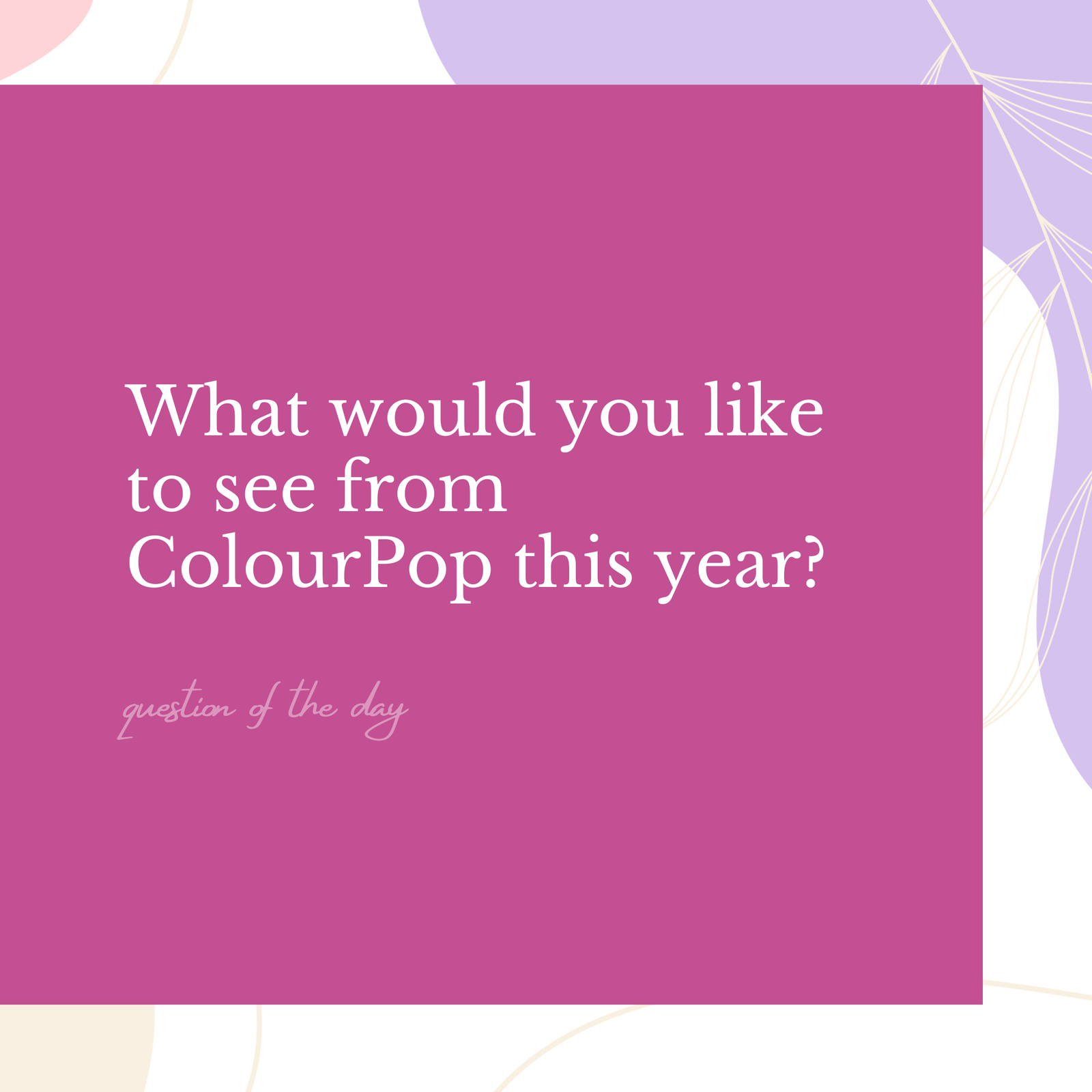 What would you wish to see from ColourPop this yr? What would you wish to see from ColourPop this yr?