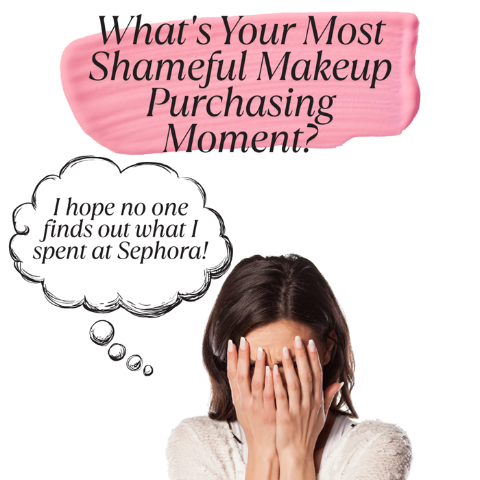 What’s Your Most Shameful Make-up Buying Second? What’s Your Most Shameful Make-up Buying Second?